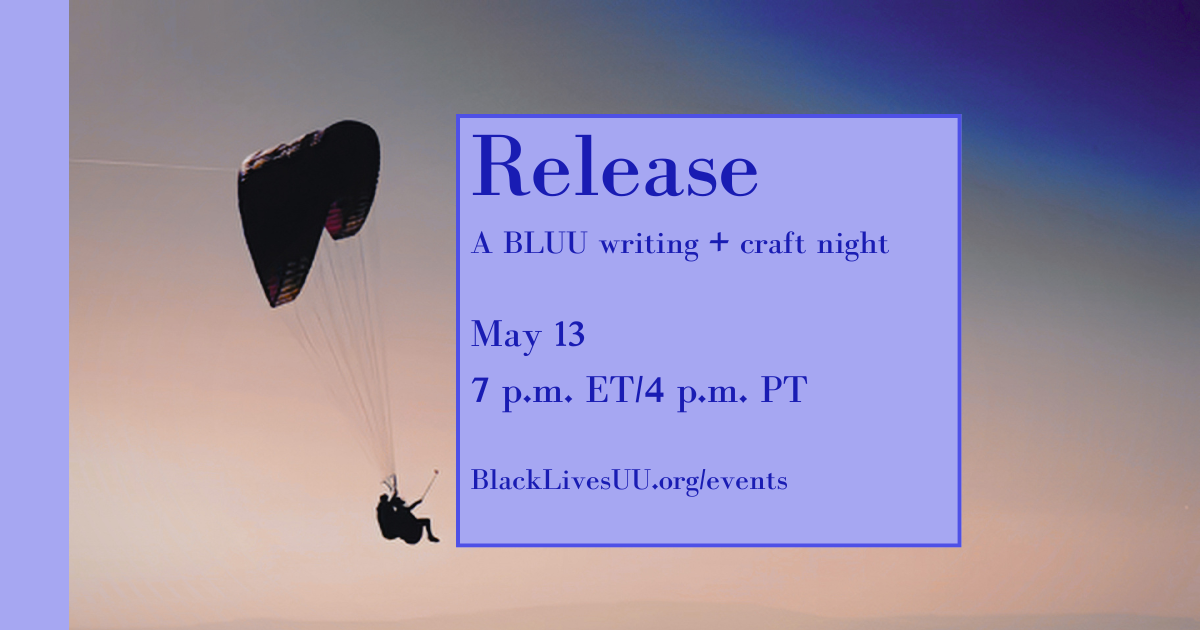 A person paraglides against a gradient sky at sunset. Overlaid text reads: Release: A BLUU writing + craft night, May 13, 7 p.m. ET/4 p.m. PT, BlackLivesUU.org/events.