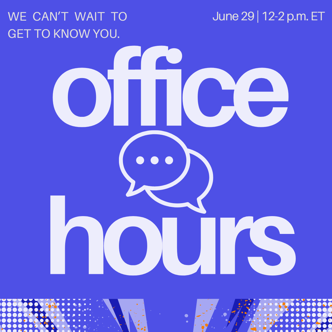 Bright blue graphic with large text office hours and two chat bubbles. Smaller text reads We cant wait to get to know you. Top right says June 29 | 12-2 p.m. ET. Abstract design decorates the bottom.