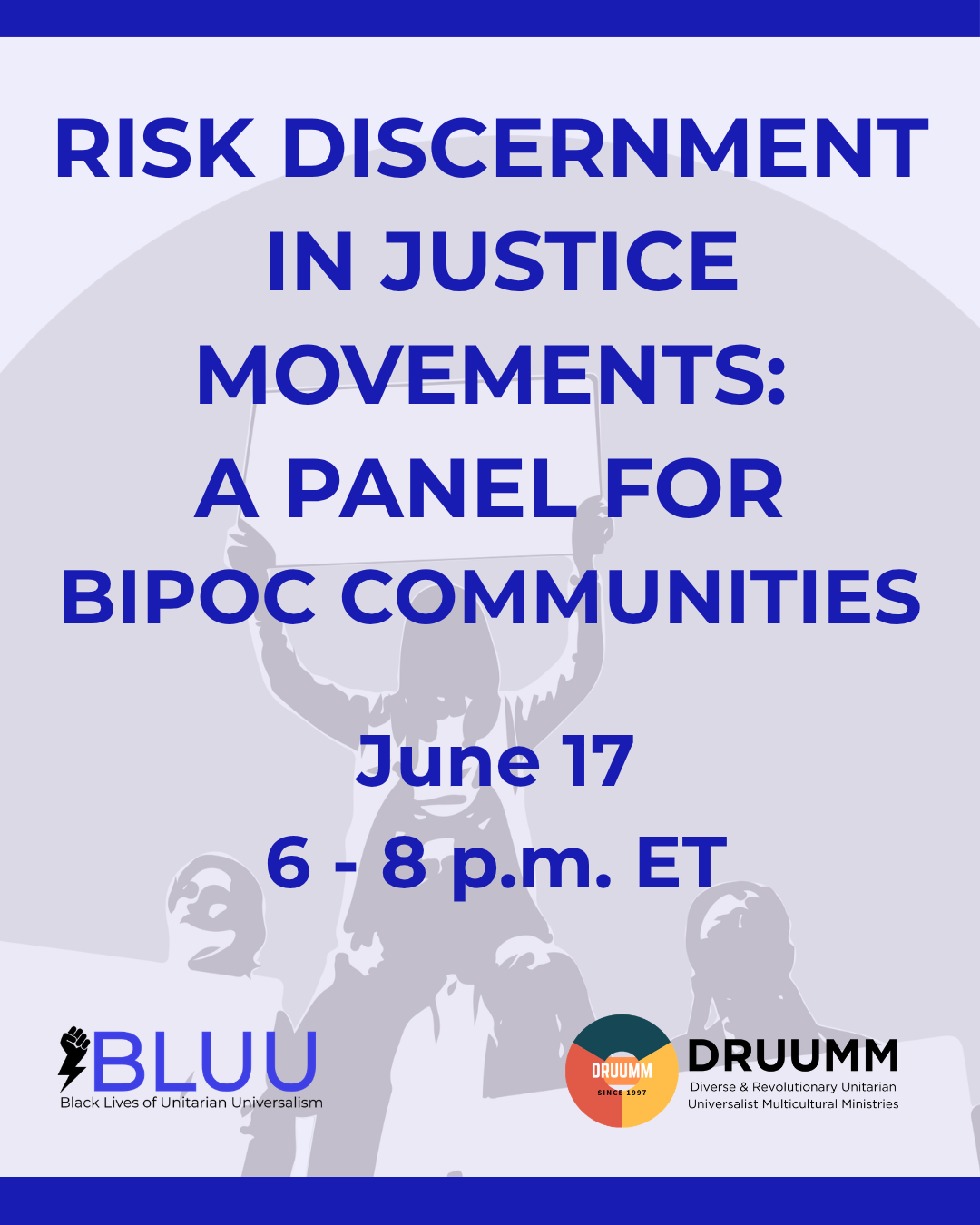 Event flyer with silhouettes of people raising fists. Text reads: Risk Discernment in Justice Movements: A Panel for BIPOC Communities. June 17, 6–8 p.m. ET. Logos for BLUU and DRUUMM are at the bottom.