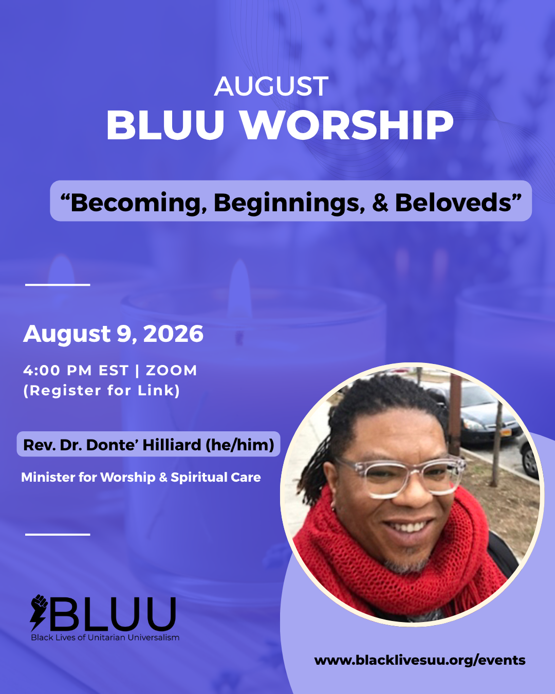 Flyer for August BLUU Worship with theme Becoming, Beginnings, & Beloveds, featuring Rev. Dr. Donte Hilliards photo, event details for Zoom on August 9, 2026, and Black Lives of Unitarian Universalism logo.